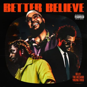 better believe single belly the weeknd and young thug better believe single belly the weeknd and young thug