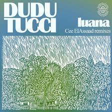 dudu tucci – luana cee elassaad remixes dudu tucci – luana cee elassaad remixes