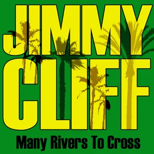 jimmy cliff many rivers to cross jimmy cliff many rivers to cross