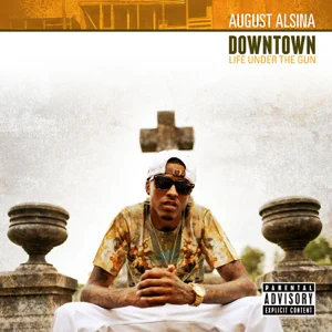 ALBUM: August Alsina – Downtown: Life Under the Gun august alsina downtown life under the gun