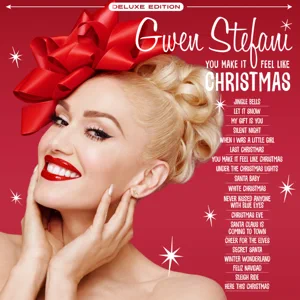 gwen stefani you make it feel like christmas deluxe edition 2020 gwen stefani you make it feel like christmas deluxe edition 2020