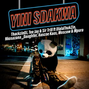 yini sdakwa feat. dlala thukzin nkosazana daughter rascoe kaos moscow mpura single yini sdakwa feat. dlala thukzin nkosazana daughter rascoe kaos moscow mpura single