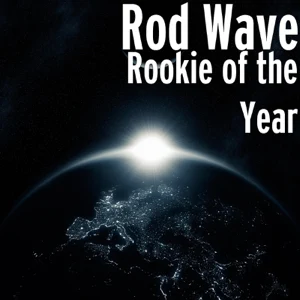Album: Rod Wave - Rookie of the Year rookie of the year rod wave