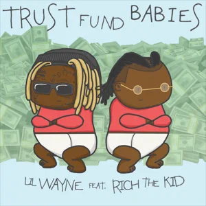 Album: Lil Wayne & Rich The Kid - Trust Fund Babies trust fund babies lil wayne and rich the kid