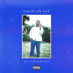 ALBUM: A-Reece, Jay Jody & BLUE TAPE – heaveN caN waiT: thE narroW dooR, vol. 1 heaven can wait the narrow door vol. 1 a reece jay jody and blue tape