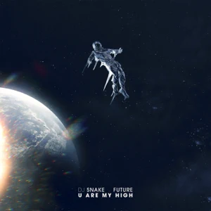 u are my high single dj snake and future u are my high single dj snake and future