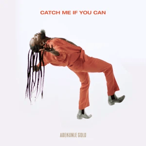 catch me if you can adekunle gold catch me if you can adekunle gold