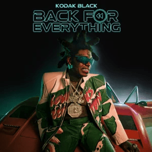 Album: Kodak Black - Back For Everything kodak black back for everything