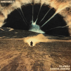 yelawolf shooter jennings sometimes y yelawolf shooter jennings sometimes y