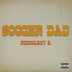 Soccer Dad Single ScHoolboy Q Soccer Dad Single ScHoolboy Q