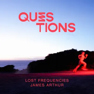 Questions Single Lost Frequencies and James Arthur Questions Single Lost Frequencies and James Arthur