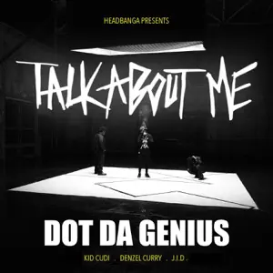 Talk About Me Single Dot Da Genius JID Denzel Curry and Kid Cudi Talk About Me Single Dot Da Genius JID Denzel Curry and Kid Cudi