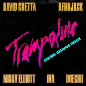 Trampoline feat. Missy Elliott BIA Doechii Cedric Gervais Remix Single David Guetta Afrojack and Cedric Gervais Trampoline feat. Missy Elliott BIA Doechii Cedric Gervais Remix Single David Guetta Afrojack and Cedric Gervais