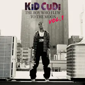 The Boy Who Flew To The Moon Vol. 1 Kid Cudi The Boy Who Flew To The Moon Vol. 1 Kid Cudi