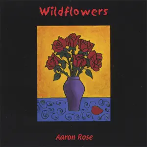 Wildflowers Aaron Rose Wildflowers Aaron Rose