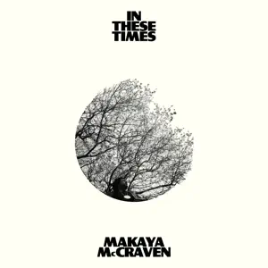 In These Times Makaya McCraven In These Times Makaya McCraven