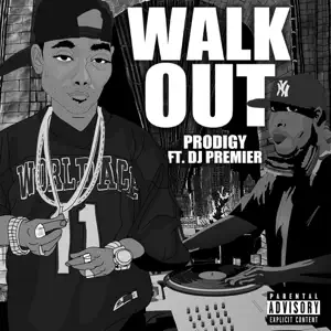 Prodigy - Walk Out (feat. DJ Premier) Walk Out feat. DJ Premier Single Prodigy