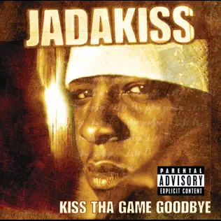 Kiss Tha Game Goodbye Jadakiss Kiss Tha Game Goodbye Jadakiss