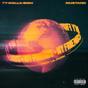 My Friends feat. Lil Durk Single Ty Dolla ign and Mustard My Friends feat. Lil Durk Single Ty Dolla ign and Mustard