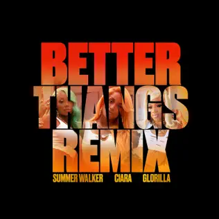Better Thangs Remix feat. GloRilla Single Ciara and Summer Walker Better Thangs Remix feat. GloRilla Single Ciara and Summer Walker
