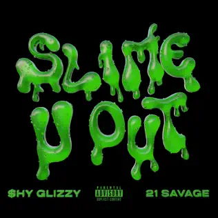 Shy Glizzy Slime U Out feat. 21 Savage Shy Glizzy Slime U Out feat. 21 Savage