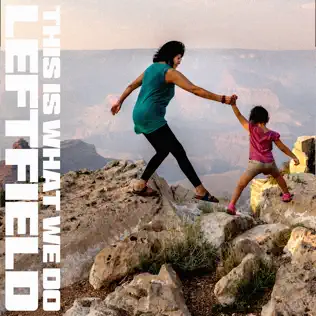 This Is What We Do Leftfield This Is What We Do Leftfield