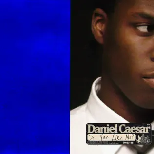 Do You Like Me Single Daniel Caesar Do You Like Me Single Daniel Caesar