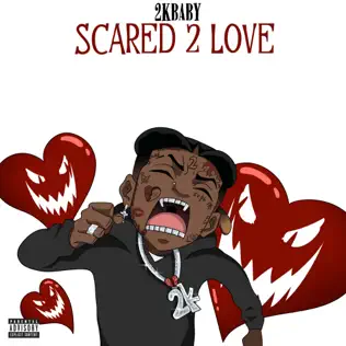 Album: 2KBABY - Scared 2 Love Scared 2 Love 2KBABY