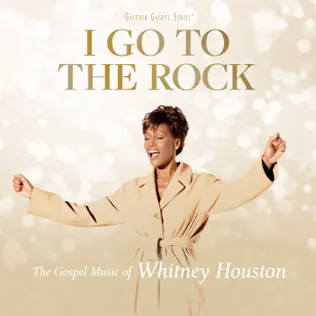 I Go To The Rock The Gospel Music Of Whitney Houston Whitney Houston I Go To The Rock The Gospel Music Of Whitney Houston Whitney Houston