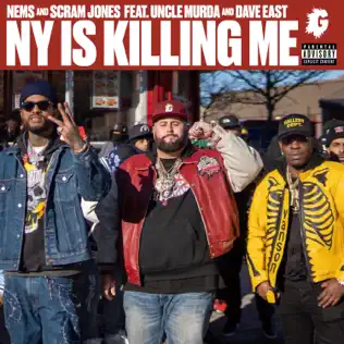 NY Is Killing Me feat. Uncle Murda Single Nems Scram Jones Dave East NY Is Killing Me feat. Uncle Murda Single Nems Scram Jones Dave East