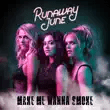 runaway june – make me wanna smoke runaway june – make me wanna smoke