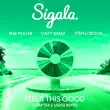 sigala – feels this good chapter verse remix feat. mae muller caity baser stefflon don sigala – feels this good chapter verse remix feat. mae muller caity baser stefflon don