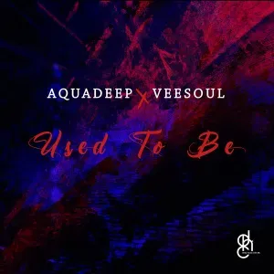 EP: Aquadeep - Used To Be EP: Aquadeep - Used To Be