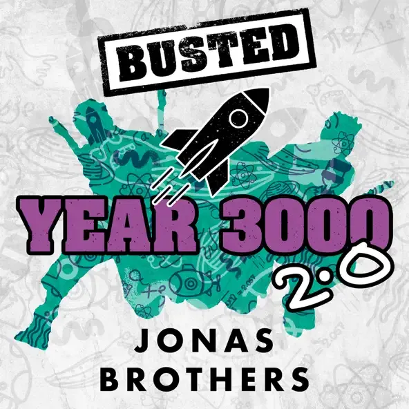 Busted – Year 3000 2.0 feat. Jonas Brothers Busted – Year 3000 2.0 feat. Jonas Brothers