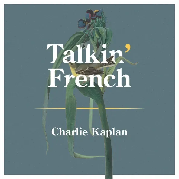 Charlie Kaplan – Talkin French Charlie Kaplan – Talkin French