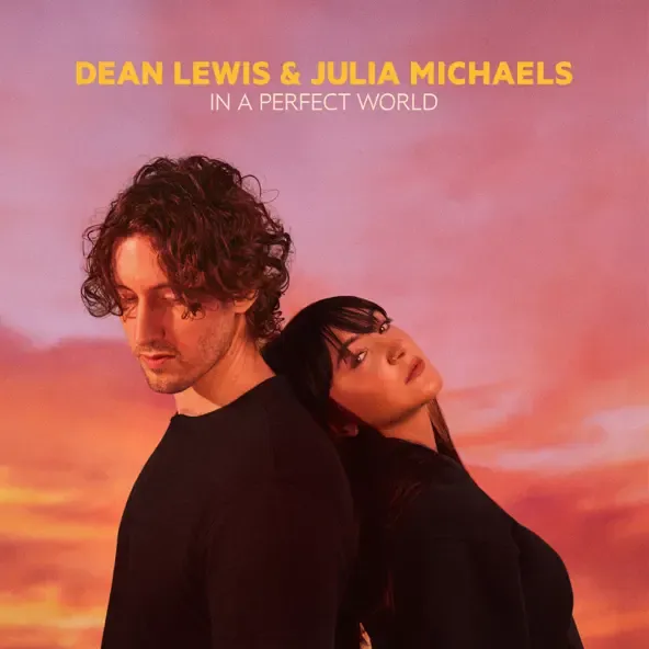 Dean Lewis – In A Perfect World with Julia Michaels feat. Julia Michaels Dean Lewis – In A Perfect World with Julia Michaels feat. Julia Michaels