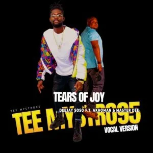 Deejay Soso – Tears Of Joy Tee Myestro95 Vocal Version ft. Akhoman Master Dee Deejay Soso – Tears Of Joy Tee Myestro95 Vocal Version ft. Akhoman Master Dee