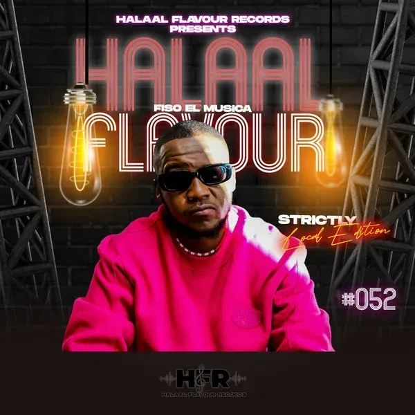Fiso El Musica – Halaal Flavour 052 Mix Strictly Local Edition Fiso El Musica – Halaal Flavour 052 Mix Strictly Local Edition