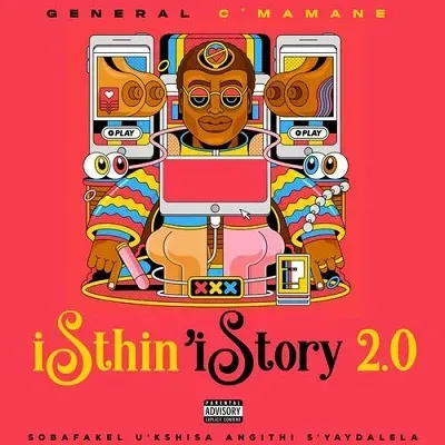 General Cmamane – iSthin iStory 2.0 General Cmamane – iSthin iStory 2.0