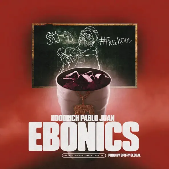 HoodRich Pablo Juan – Ebonics feat. Spiffy Global HoodRich Pablo Juan – Ebonics feat. Spiffy Global