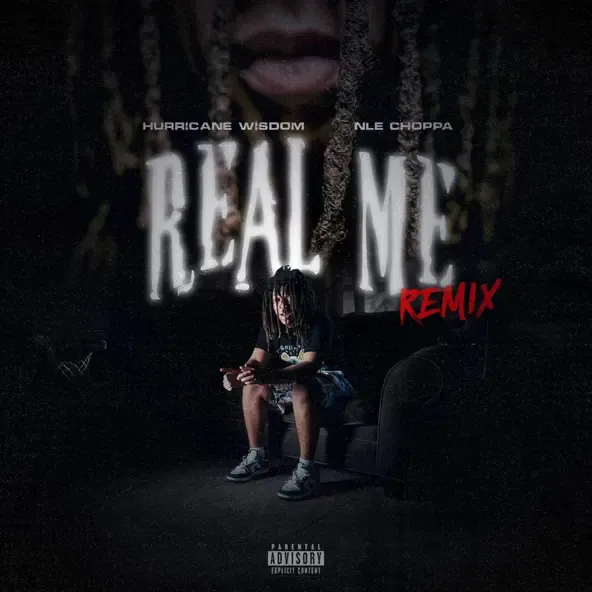 Hurricane Wisdom - Real Me (Remix) (feat. NLE Choppa) Hurricane Wisdom – Real Me Remix feat. NLE Choppa