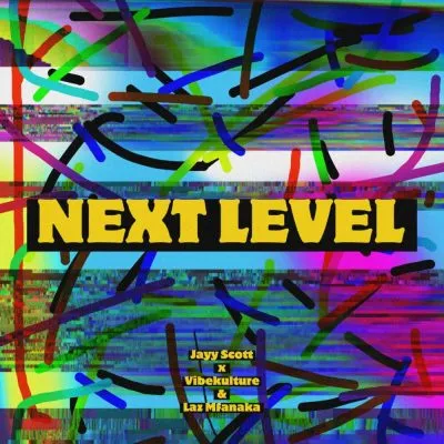 Jayy Scott Vibekulture LAZ MFANAKA – Next Level Jayy Scott Vibekulture LAZ MFANAKA – Next Level