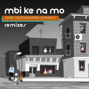 EP: June Jazzin & Emma Lamadji - Mbi Ke Na Mo (Remixes) EP: June Jazzin & Emma Lamadji - Mbi Ke Na Mo (Remixes)