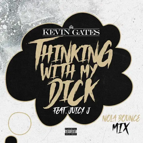 Kevin Gates – Thinking with My Dick NOLA Bounce Mix feat. Juicy J Kevin Gates – Thinking with My Dick NOLA Bounce Mix feat. Juicy J