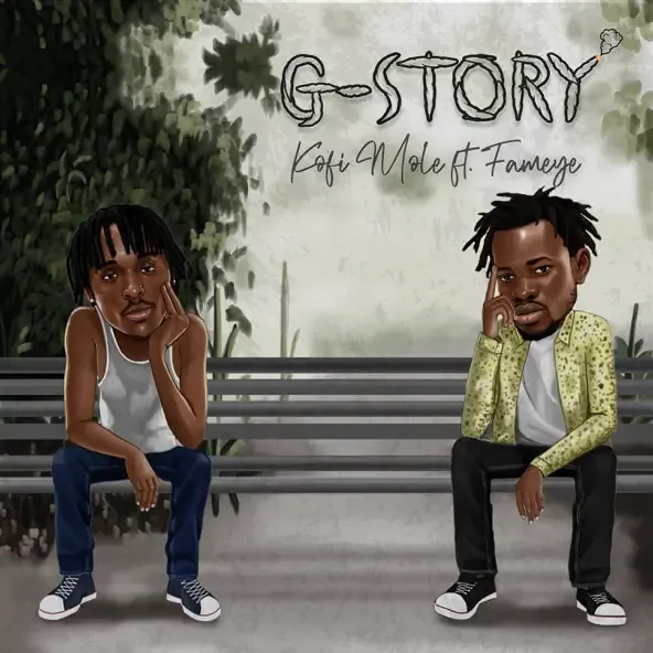 Kofi Mole – G Story feat. Fameye Kofi Mole – G Story feat. Fameye