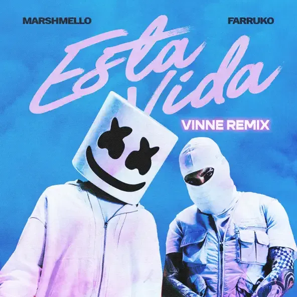 Marshmello – Esta Vida VINNE Remix feat. Farruko Marshmello – Esta Vida VINNE Remix feat. Farruko