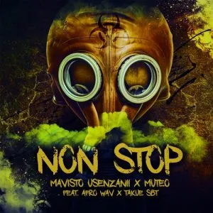 Mavisto Usenzanii MuTeo – Non Stop ft. Afro Wav Takue SBT Mavisto Usenzanii MuTeo – Non Stop ft. Afro Wav Takue SBT