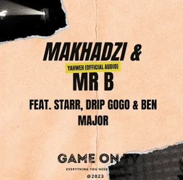 Mr B Makhadzi – Yahweh ft. Starr Drip Gogo Ben Major Mr B Makhadzi – Yahweh ft. Starr Drip Gogo Ben Major