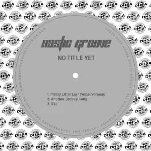 EP: Nastic Groove - No Title Yet EP: Nastic Groove - No Title Yet