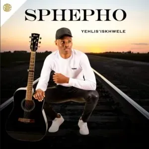 Sbusiso Sphepho – Yehlis Iskhwele Sbusiso Sphepho – Yehlis Iskhwele